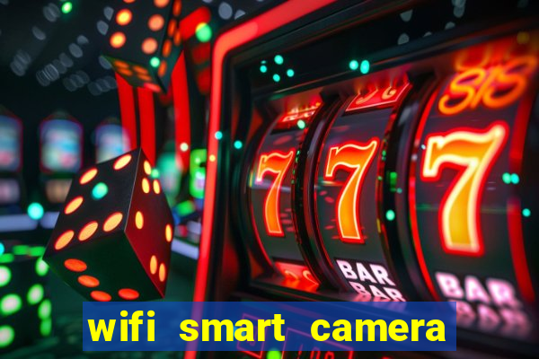 wifi smart camera easy to achieve real time remote viewing